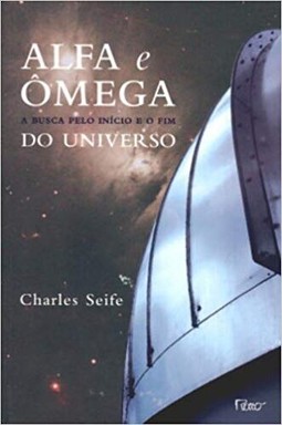 Alfa e Ômega - A busca pelo início e o fim do universo