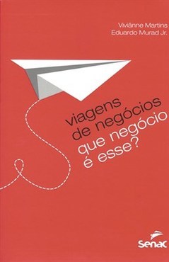 VIAGENS DE NEGOCIOS, QUE NEGOCIO E ESSE?