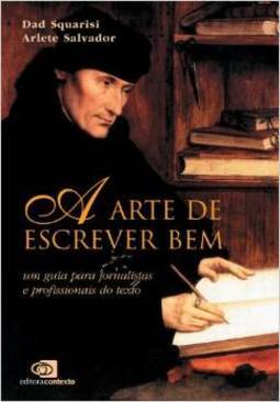 Arte de Escrever Bem: um Guia para Jornalistas e Prof. do Texto