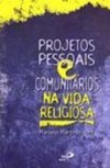 Projetos Pessoais e Comunitários na Vida Religiosa