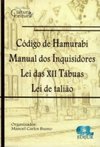 CODIGO DE HAMURABI MANUAL DOS INQUISIDORES LEI DAS XII TABUAS LEI DE TALIAO
