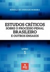 Estudos críticos sobre o processo penal brasileiro e outros ensaios: Livro 1