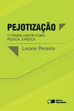 Pejotização: o trabalhador como pessoa jurídica