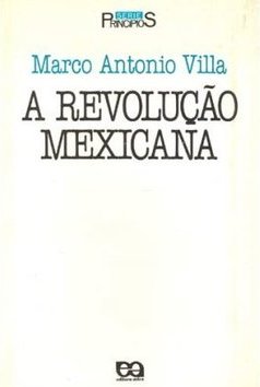 A Revolução Mexicana: 1910 - 1940