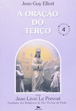A Oração do Terço: com Jean-Léon Le Prevost