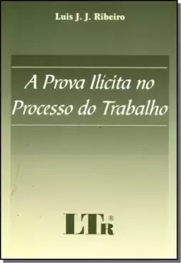 Prova Ilicita No Processo Do Trabalho, A