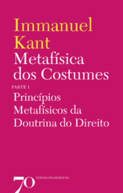 Metafísica dos costumes: princípios metafísicos da doutrina do direito - Parte I
