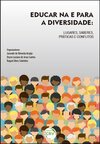 Educar na e para a diversidade: lugares, saberes, práticas e conflitos