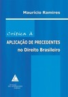 Crítica à aplicação de precedentes no direito brasileiro
