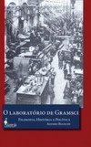 O laboratório de Gramsci: filosofia, história e política