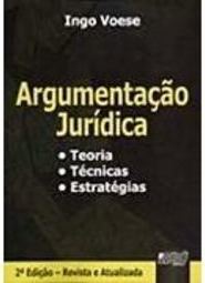 Argumentação Jurídica: Teoria, Técnicas, Estratégias