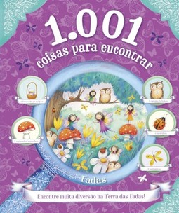 1001 coisas para encontrar - Fadas: encontre muita diversão na Terra das Fadas!
