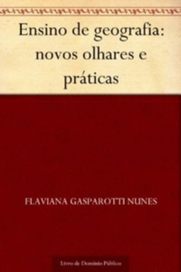 Ensino de Geografia: Novos Olhares e Práticas