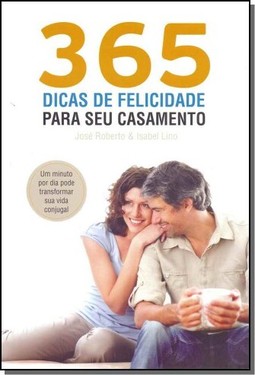 365 dicas de felicidade para o seu casamento