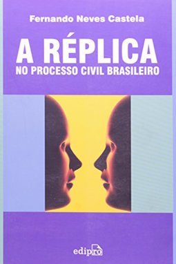 Réplica, A: no Processo Civil Brasileiro