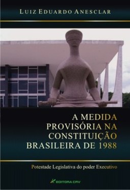 A medida provisória na Constituição brasileira de 1988: “potestade legislativa do poder executivo”