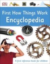 First How Things Work Encyclopedia: A First Reference Book for Children