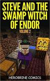 Steve And The Swamp Witch of Endor: The Ultimate Minecraft Comic Book Volume 2