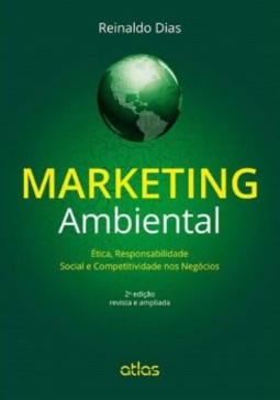 Marketing ambiental: Ética, responsabilidade social e competitividade nos negócios