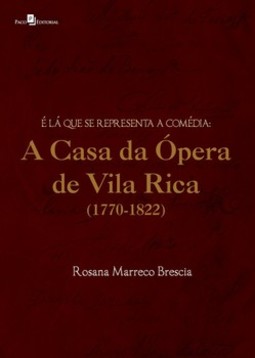 É lá que se representa a comédia: a Casa da Ópera de Vila Rica (1770-1822)