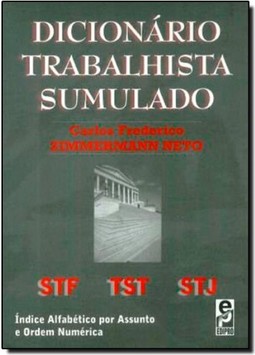 Dicionario Trabalhista Sumulado - Stf, Tst, Stj