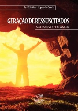 Geração de ressuscitados: Sou servo por amor