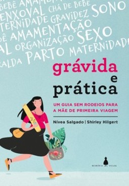 Grávida e prática: um guia sem rodeios para a mãe de primeira viagem