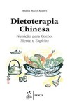 Dietoterapia chinesa: Nutrição para corpo, mente e espírito