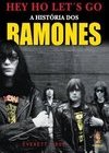 Hey Ho Let's Go: A História Dos Ramones