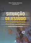 Situação de Estudo: Processo de Significação Pela Pesquisa em Grupos Interinstitucionais