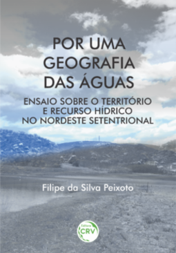 Por uma geografia das águas: ensaio sobre o território e recurso hídrico no nordeste setentrional