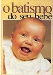 O Batismo do Seu Bebê