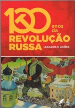100 anos da Revolução Russa - Legados e Lições