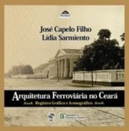 Arquitetura Ferroviária no Ceará (Coleção Nossa Cultura)