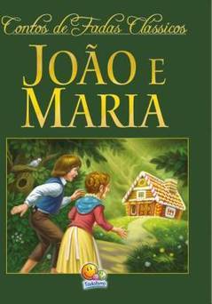 CONTOS DE FADAS CLASSICOS - JOAO E MARIA
