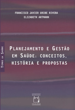 Planejamento e gestão em saúde: conceitos, história e propostas