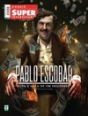 Pablo Escobar (Dossiê Super Interessante)