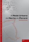 A Rede Urbana do Norte do Paraná