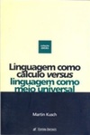 Linguagem como cálculo versus linguagem como meio universal