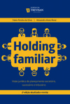 Holding familiar: visão jurídica do planejamento societário, sucessório e tributário