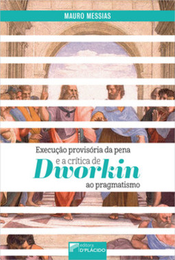 Execução provisória da pena e a crítica de Dworkin ao pragmatismo