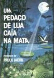 Pedaço de Lua Caia na Mata, Um