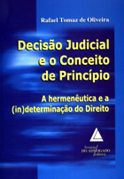 Decisão judicial e o conceito de princípio: Hermenêutica e a (in)determinação do direito