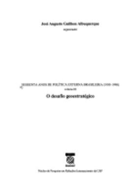 O Desafio Geoestratégico - Sessenta Anos de Política Externa Brasileira