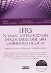 IFRS - NORMAS INTERNACIONAIS DE CONTABILIDADE PARA OPERADORAS DE SAÚDE: Precificação, Solvência e Contabilização