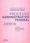 Processo administrativo federal: Comentários à lei 9.784, de 29.1.1999