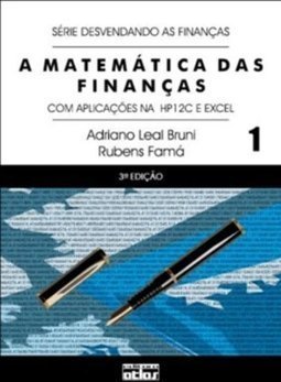 A matemática das finanças: Com aplicações na HP 12C e Excel