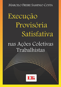 Execução provisória satisfativa: Nas ações coletivas trabalhistas