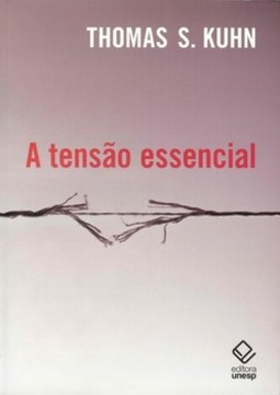 A tensão essencial: estudos selecionados sobre tradição e mudança científica