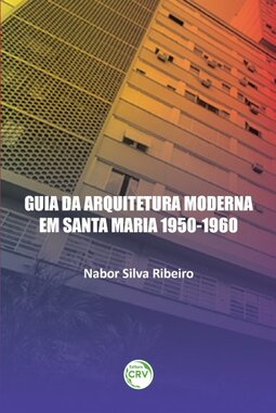 Guia da arquitetura moderna em Santa Maria 1950-1960